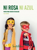 Ni rosa ni azul. Pautas para educar en igualdad