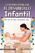 Gua para estimular el desarrollo infantil. De los 45 das al primer ao.