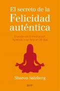 El secreto de la felicidad autntica. El poder de la meditacin. Aprende a ser feliz en 28 das