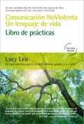 Comunicacin NoViolenta. Un lenguaje de vida. Libro de prcticas. Una gua prctica para el estudio individual, grupal y en el aula