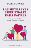 Las siete leyes espirituales para padres. Cmo guiar a tus hijos hacia el xito y la realizacin