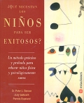  Que necesitan los nios para ser exitosos ?. Un mtodo prctico y probado para educar nios fsica y psicolgicamente sanos.