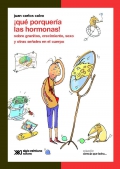 Qu porquera las hormonas! Sobre granitos, crecimiento, sexo y otras seales en el cuerpo