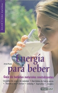 Energa para beber. Gua de bebidas naturales revitalizantes.