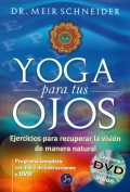 Yoga para tus ojos. Ejercicios para recuperar la visin de manera natural. Programa completo con libro de instrucciones y DVD.