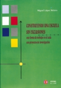 Construyendo una escuela sin exclusiones. Una forma de trabajar en el aula con proyectos de investigacin.