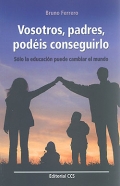 Vosotros, padres, podis conseguirlo. Slo la educacin puede cambiar el mundo.