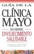 Gua de la Clnica Mayo sobre envejecimiento saludable.