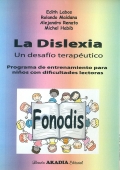 FONODIS. La dislexia. Un desafo teraputico. Programa de entrenamiento para nios con dificultades lectoras.