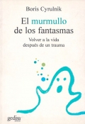 El murmullo de los fantasmas. Vuelve a la vida despus de un trauma