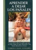 Aprender a dejar los paales. Lo que deben saber los padres para que sus hijos tengan un buen desarrollo y una buena educacin en el aseo