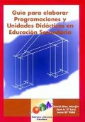 Gua para elaborar programaciones y unidades didcticas en Educacin Secundaria.