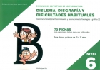 Dificultades especficas de lectoescritura: dislexia, disgrafa y dificultades habituales. Nivel 6