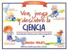 Ven, juega y descubre la ciencia. Actividades fciles para nios pequeos.