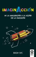 Imaginacción De la imaginación a la acción en la educación