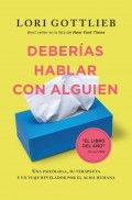 Deberas hablar con alguien. Una psicloga, su terapeuta y un viaje revelador por el alma humana