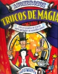 Asombrosos trucos de magia. Con un montn de trucos para aprender en sencillos pasos