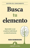 Busca tu elemento. Aprender a ser creativo individual y colectivamente.