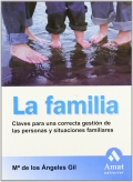 La Familia. Claves para una correcta gestin de las personas y situaciones familiares.