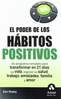 El poder de los hbitos positivos. Un programa completo para transformar en 21 das su vida, mejorar su salud, trabajo, amistades, familia y amor.