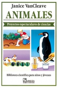 Animales. Proyectos espectaculares de ciencias.