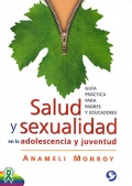 Salud y sexualidad en la adolescencia y juventud. Gua prctica para padres y educadores.