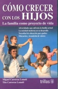 Cmo crecer con los hijos. La familia como proyecto de vida.