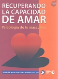 Recuperando la capacidad de amar. Psicologa de lo masculino.