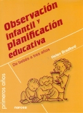 Observacin infantil y planificacin educativa. De bebs a tres aos. Primeros aos.