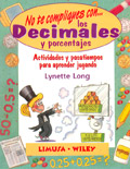 No te compliques con...los decimales y los porcentajes. Actividades y pasatiempos para aprender jugando.