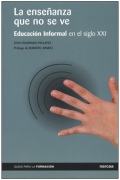 La enseanza que no se ve. Educacin Informal en el siglo XXI