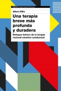 Una terapia breve ms profunda y duradera. Enfoque terico de la terapia racional emotivo-conductual.