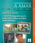 Amor y sexo. + de 100 preguntas que te haces y los padres no saben cmo contestar. Aprendamos a amar. Proyecto de educacin afectivo sexual.