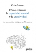 Cmo entrenar la capacidad mental y la creatividad. La teora de las inteligencias liberadoras.