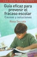 Gua eficaz para prevenir el fracaso escolar. Causas y soluciones.