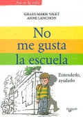 No me gusta la escuela. Entenderlo, ayudarlo.