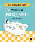 100 consejos para que dejes de preocuparte