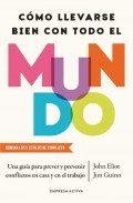 C�mo llevarse bien con todo el mundo. Una gu�a para prever y prevenir conflictos en casa y en el trabajo