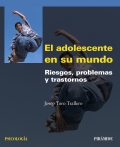 El adolescente en su mundo. Riesgos, problemas y trastornos.