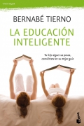 La educacin inteligente. Tu hijo sigue tus pasos, conviertete en su mejor gua.