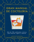 Gran manual de coctelera. Ms de 100 combinados icnicos para mezclar, agitar y remover