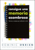 Consigue una memoria asombrosa. Tcnicas y consejos que cambiarn tu vida.