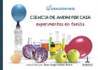 Ciencia de andar por casa. Experimentos en familia
