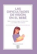 Las dificultades de visin en el beb. Bebs inmaduros, ciegos, con baja visin o con dficit visual cerebral. Una aproximacin desde la relacin y comprensin del dficit visual