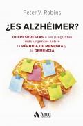 �Es alzh�imer? 100 respuestas a las preguntas m�s urgentes sobre la p�rdida de memoria y la demencia