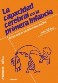 La capacidad cerebral en la primera infancia. Cmo lograr un desarrollo ptimo.