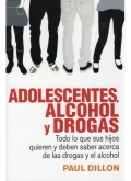 Adolescentes, alcohol y drogas.Todo lo que sus hijos quieren y deben saber acerca de las drogas y el alcohol