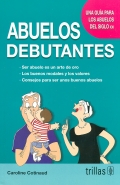 Abuelos debutantes. Una gua para los abuelos del siglo XXI