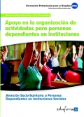 Apoyo en la organizacin de actividades para personas dependientes en instituciones. Atencin Socio-Sanitaria a Personas Dependientes en Instituciones Sociales