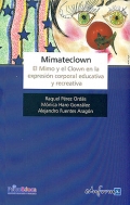 Mimateclown. El Mimo y el Clown en la expresin corporal educativa y recreativa.